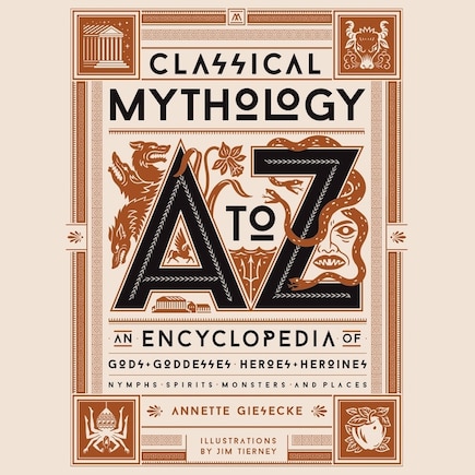 Classical Mythology A to Z: An Encyclopedia of Gods & Goddesses, Heroes & Heroines, Nymphs, Spirits, Monsters, and Places