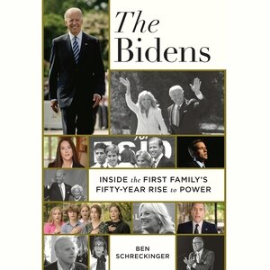The Bidens: Inside the First Family's Fifty-Year Rise to Power