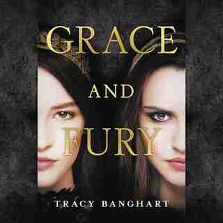 Grace And Fury by Tracy Banghart