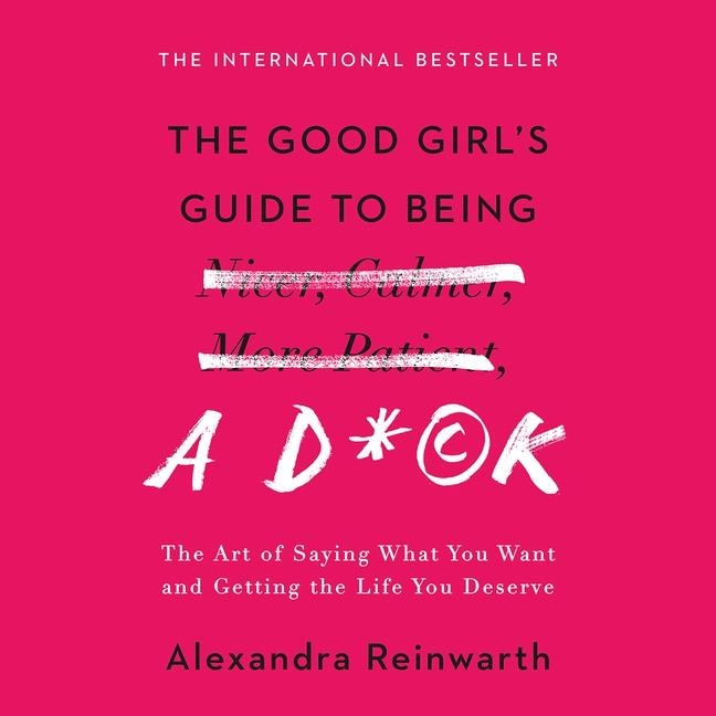 Front cover_The Good Girl's Guide to Being a D*ck