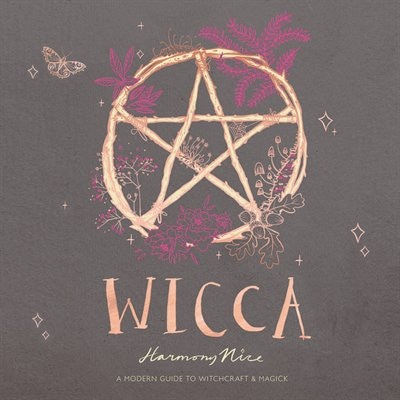 Wicca: A Modern Guide To Witchcraft And Magick