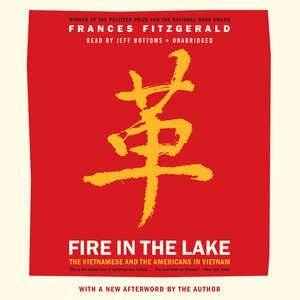 Fire In The Lake: The Vietnamese And The Americans In Vietnam