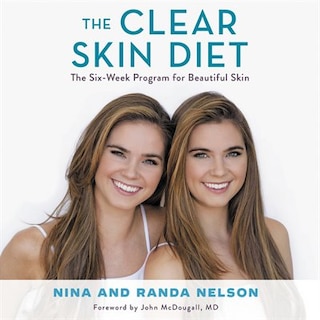 The Clear Skin Diet: The Six-week Program For Beautiful Skin: Foreword By John Mcdougall Md