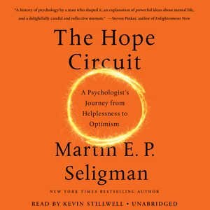 The Hope Circuit: A Psychologist's Journey From Helplessness To Optimism