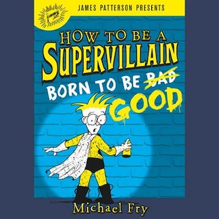Couverture_How To Be A Supervillain: Born To Be Good