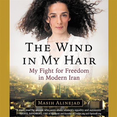 The Wind In My Hair: My Fight For Freedom In Modern Iran