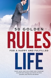 Front cover_50 Golden Rules for a Happy and Fulfilled Life