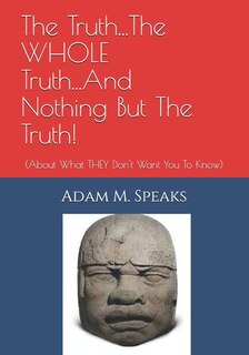 Front cover_The Truth...The WHOLE Truth...And Nothing But The Truth!