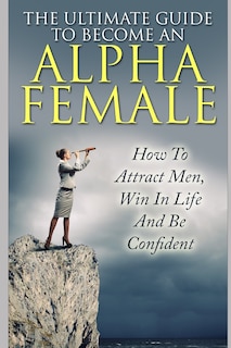 Couverture_The Ultimate Guide to Become an Alpha Female