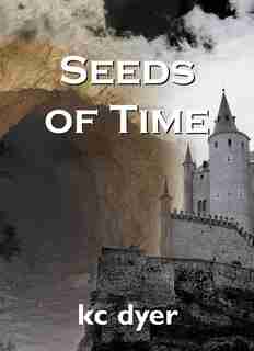 Seeds Of Time: An Eagle Glen Trilogy Book by kc dyer