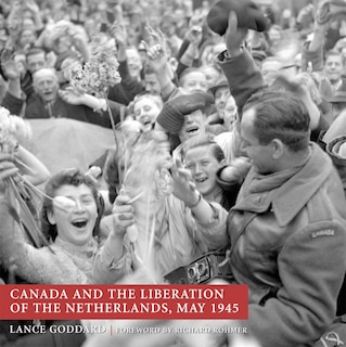 Couverture_Canada And The Liberation Of The Netherlands, May 1945