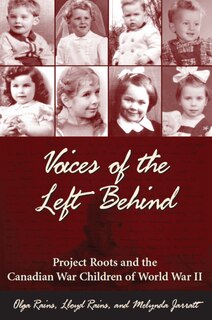 Voices Of The Left Behind: Project Roots And The Canadian War Children Of World War Ii