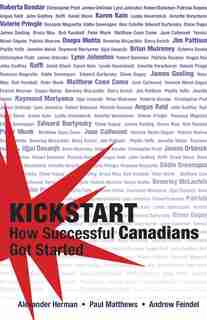 Kickstart: How Successful Canadians Got Started by Alexander Herman