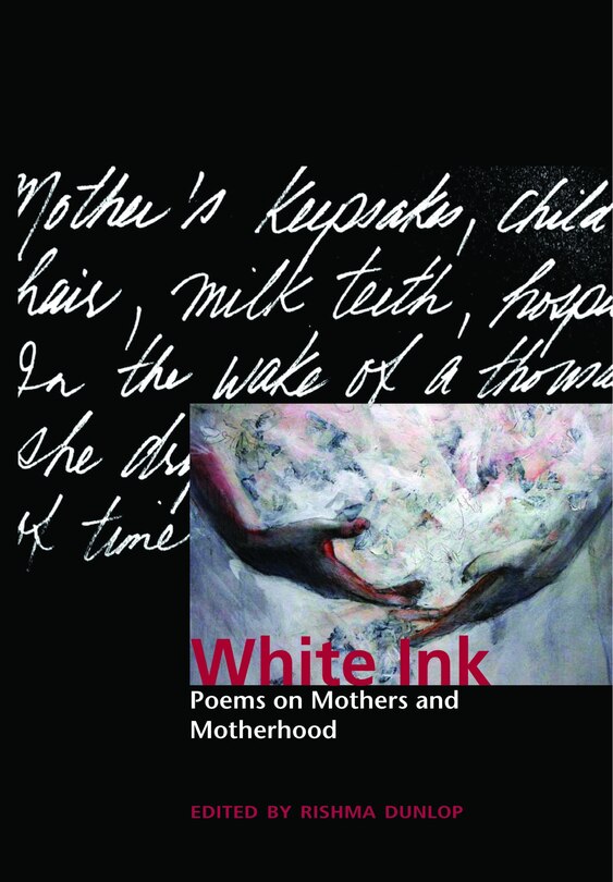 Front cover_White Ink: Poems on Mothers and Motherhood