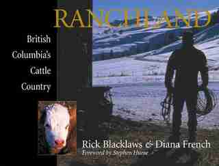 Ranchland: British Columbia's Cattle Country by Diana French