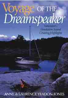 Voyage Of The Dreamspeaker: Vancouver--desolation Sound Cruising Highlights by Anne Yeadon-jones