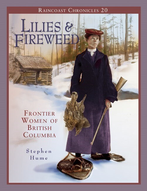 Front cover_Raincoast Chronicles 20: Lilies And Fireweed