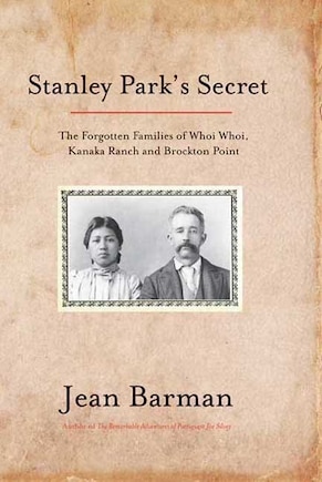 Stanley Park's Secret: The Forgotten Families Of Whoi Whoi, Kanaka Ranch, And Brockton Point