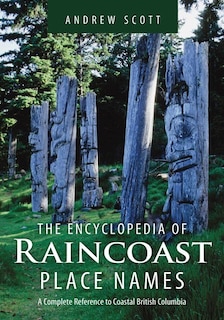 Front cover_Encyclopedia Of Raincoast Place Names