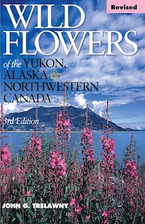 Front cover_Wild Flowers of the Yukon, Alaska & Northwestern Canada