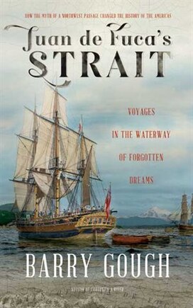 Juan De Fuca's Strait: Voyages In The Waterway Of Forgotten Dreams