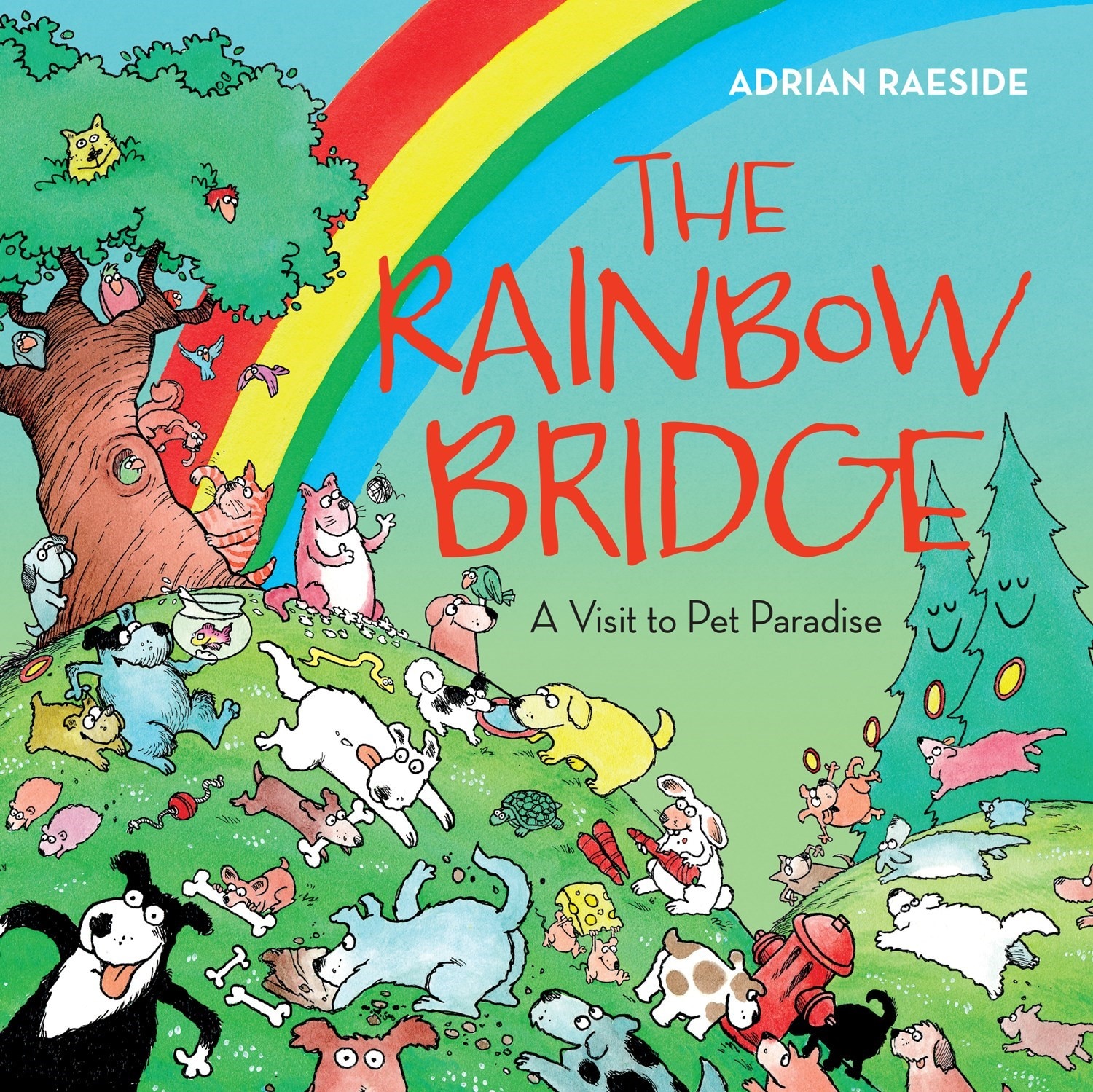 The Rainbow Bridge: A Visit To Pet Paradise Book By Adrian Raeside