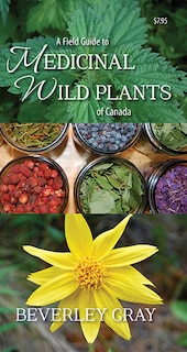 Front cover_A Field Guide to Medicinal Wild Plants of Canada