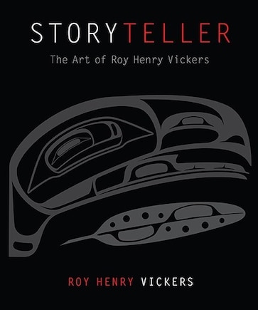 Storyteller: The Art Of Roy Henry Vickers