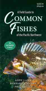 A Field Guide to Common Fishes of the Pacific Northwest by Andy Lamb