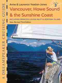 Vancouver, Howe Sound & The Sunshine Coast: Including Princess Louisa Inlet & Jedediah Island de Anne Yeadon-jones