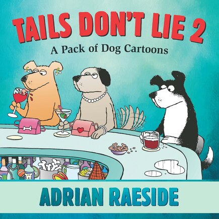 Tails Don't Lie 2: A Pack Of Dog Cartoons