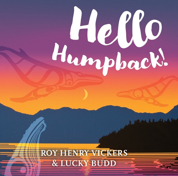 Hello Humpback!, Book by Roy Henry Vickers (Board Book) | www.chapters.indigo.ca