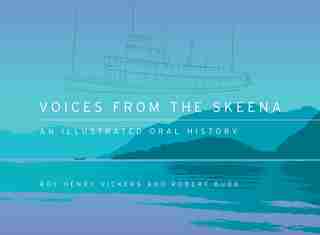 Voices from the Skeena: An Illustrated Oral History by Robert Budd