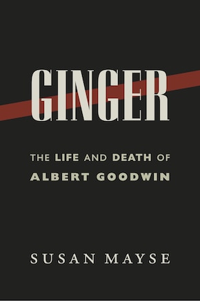 Ginger: The Life And Death Of Albert Goodwin