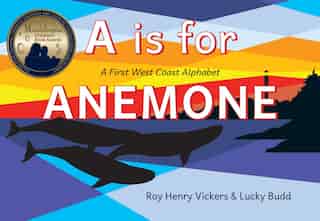 A Is for Anemone: A First West Coast Alphabet by Roy Henry Vickers
