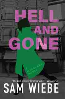 Hell and Gone: A Wakeland Novel by Sam Wiebe