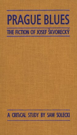 Prague Blues: The Fiction Of Josef Skvorecky