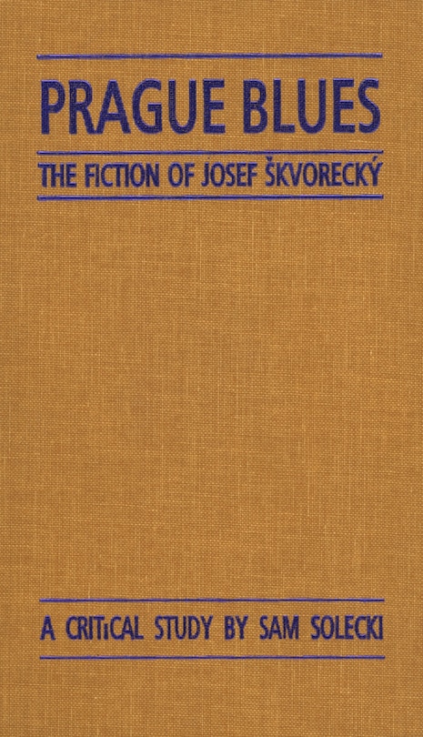 Prague Blues: The Fiction Of Josef Skvorecky
