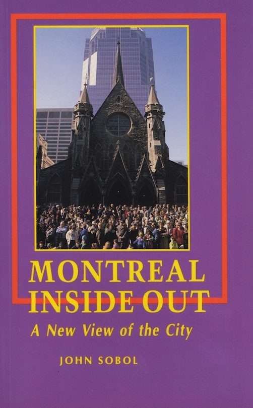 Montreal Inside Out: A New View Of The City