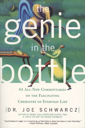 The Genie In The Bottle: 64 All-new Commentaries On The Fascinating Chemistry Of Everyday Life