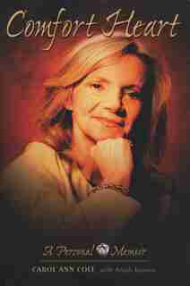Comfort Heart: A Personal Memoir by Carol Ann Cole