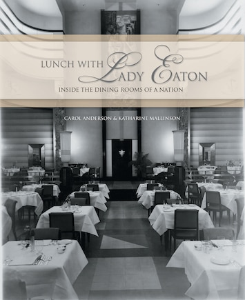 Lunch With Lady Eaton: Inside The Dining Rooms Of A Nation