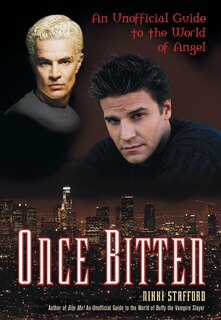 Once Bitten: An Unofficial Guide To The World Of Angel