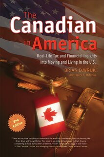 The Canadian In America: Real-life Tax And Financial Insights Into Moving And Living In The U.s.