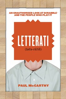 Letterati: An Unauthorized Look At Scrabble&reg; And The People Who Play It