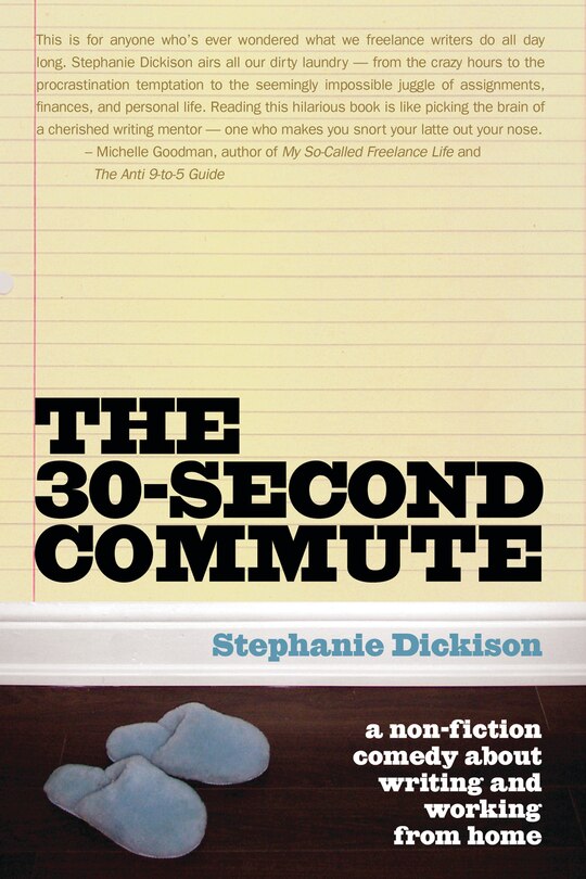 The 30-second Commute: A Non-fiction Comedy About Writing And Working From Home