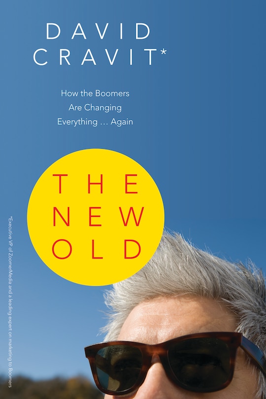 The New Old: How The Boomers Are Changing Everything ... Again