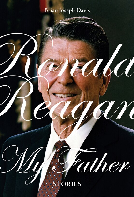 Front cover_Ronald Reagan, My Father