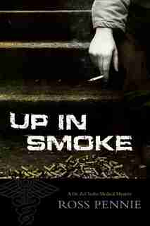 Up in Smoke: A Dr. Zol Szabo Medical Mystery de Ross Pennie