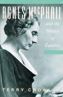 Couverture_Agnes Macphail and the Politics of Equality